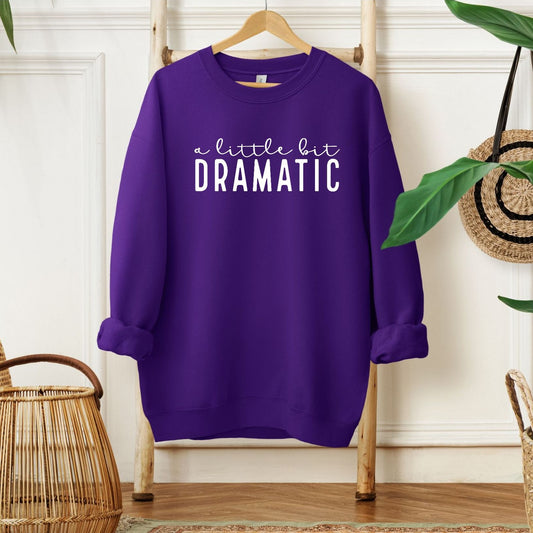 A Little Bit Dramatic Sweatshirt