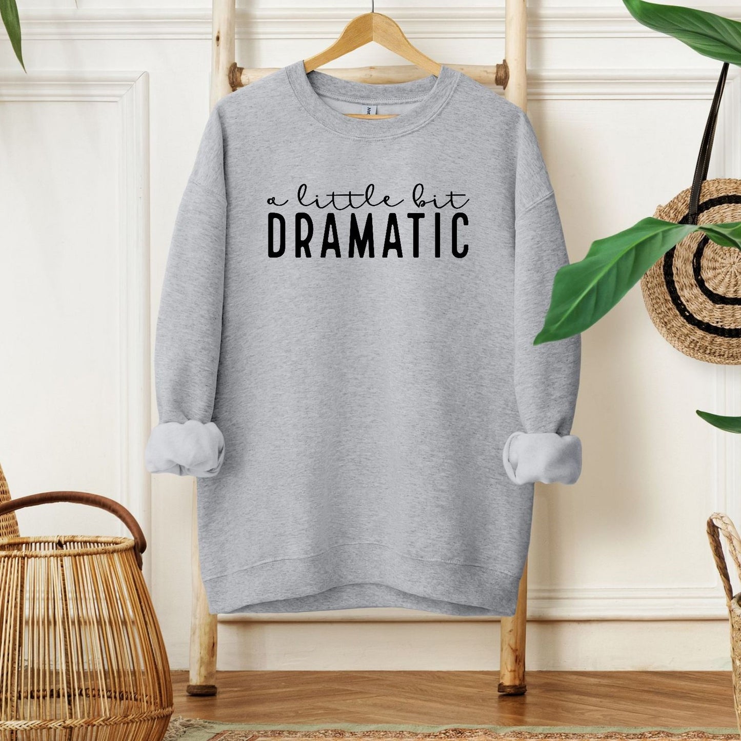 A Little Bit Dramatic Sweatshirt