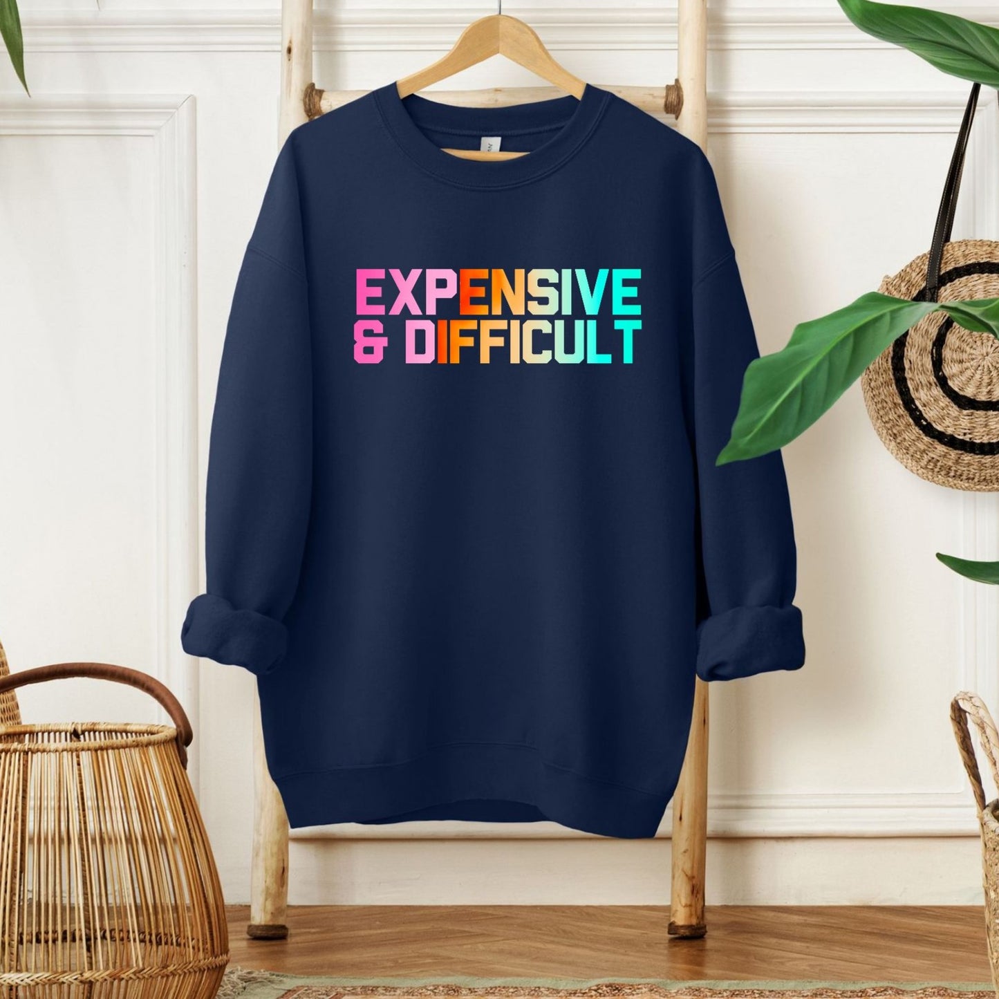 Expensive and Difficult Sweatshirt