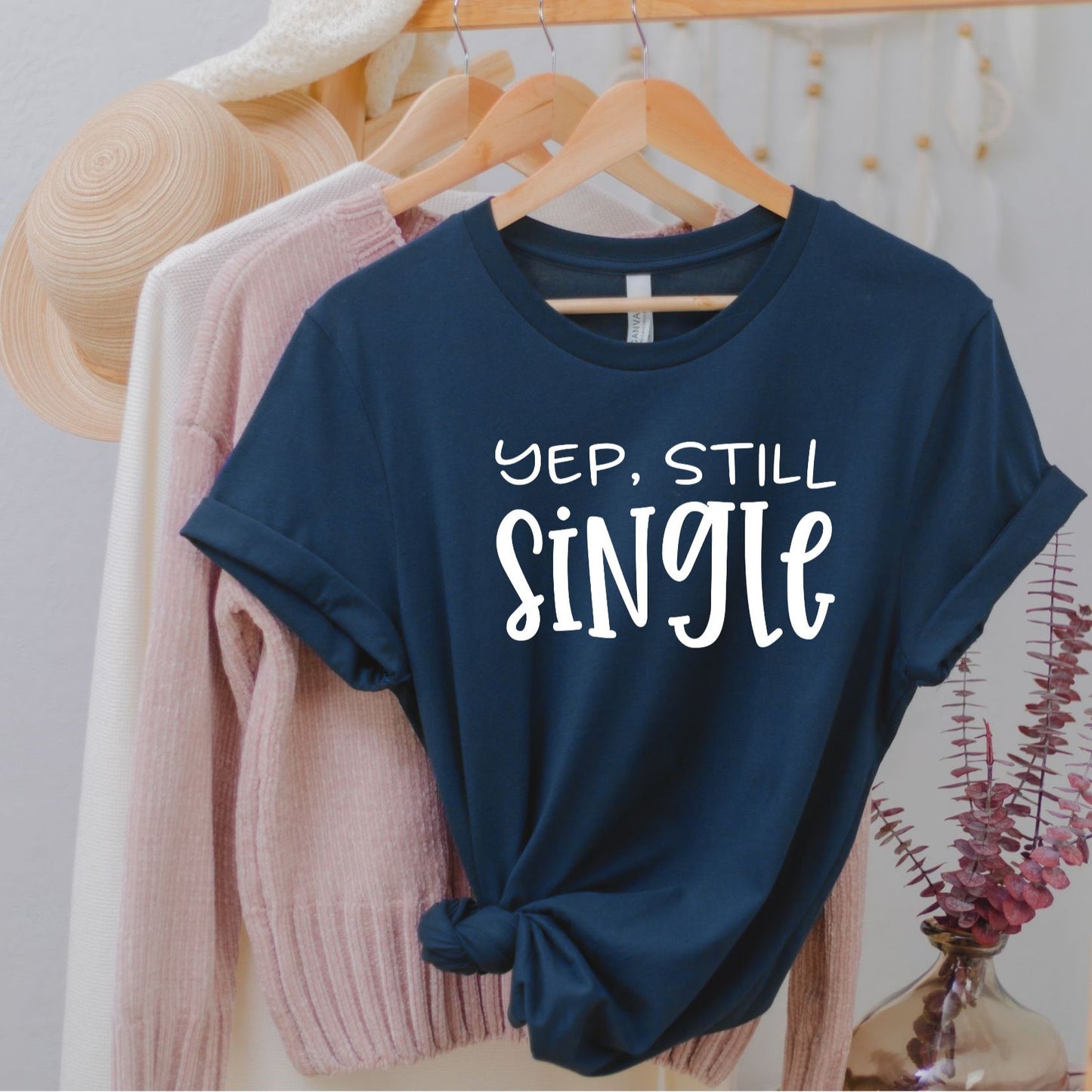 Yep, Still Single (Unisex)