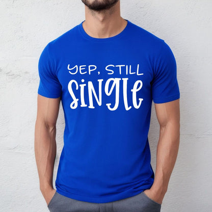 Yep, Still Single (Unisex)