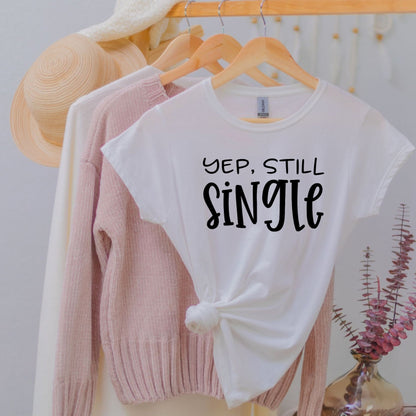 Yep, Still Single (Unisex)